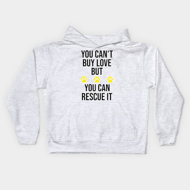 You Can't Buy Love But You Can Rescue It. Kids Hoodie by Orange-Juice